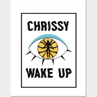 Chrissy Wake Up Posters and Art